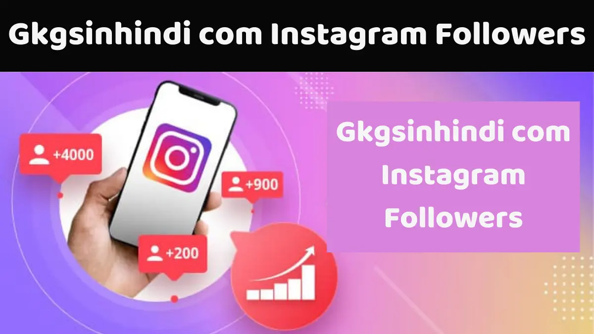 Gkgsinhindi com Instagram Followers